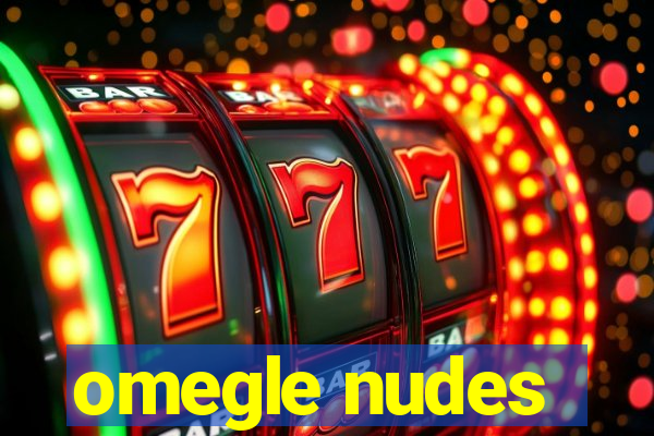 omegle nudes